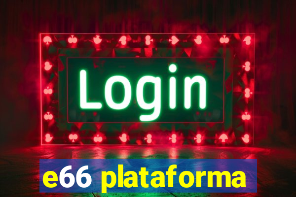 e66 plataforma